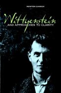 Wittgenstein and Approaches to Clarity di Newton Garver edito da HUMANITY BOOKS