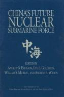China's Future Nuclear Submarine Force edito da Naval Institute Press