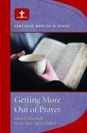 Getting More Out of Prayer di Patricia Mitchell edito da WORD AMONG US INC