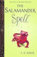 The Salamander Spell di E. D. Baker edito da Bloomsbury Publishing PLC