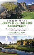 Secrets of the Great Golf Course Architects di The American Society of Golf Course Architects, Michael Patrick Shiels edito da Skyhorse Publishing