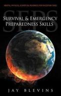 Survival & Emergency Preparedness Skills (Seps): Mental, Physical, & Spiritual Readiness for Uncertain Times di Jay Blevins edito da OakTara Publishers
