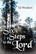 Six Steps To The Lord di Ed Woodson edito da America Star Books