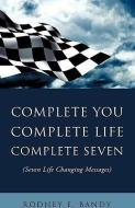 Complete You. Complete Life. Complete Seven . di Rodney E. Bandy edito da XULON PR