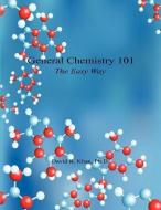 General Chemistry 101 - The Easy Way di David R. Khan edito da E BOOKTIME LLC