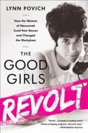 The Good Girls Revolt di Lynn Povich edito da The Perseus Books Group