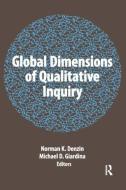 Global Dimensions of Qualitative Inquiry edito da Left Coast Press Inc