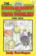 The Journey of the Frog Yodelers di Judy Barringer edito da XULON PR