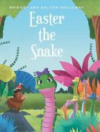 Easter The Snake di Bridget, Dalton edito da Fulton Books