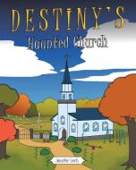 Destiny's Haunted Church di Jennifer Lewis edito da Page Publishing Inc