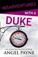 Misadventures with a Duke, 32 di Angel Payne edito da WATERHOUSE PR