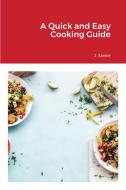 A Quick and Easy Cooking Guide di J. Steele edito da ECONO Publishing Company