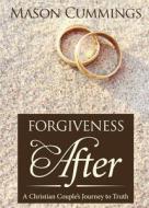 Forgiveness After di Mason Cummings edito da Tate Publishing & Enterprises