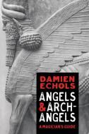 Angels and Archangels: The Western Path to Enlightenment di Damien Echols edito da SOUNDS TRUE INC