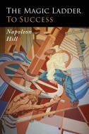 The Magic Ladder to Success di Napoleon Hill edito da Martino Fine Books