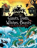 Giants, Trolls, Witches, Beasts: Ten Tales from the Deep, Dark Woods di Craig Phillips edito da ALLEN & UNWIN