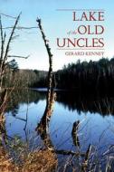 Lake of the Old Uncles di Gerard Kenney edito da Dundurn Group