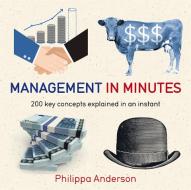 Management in Minutes di Philippa Anderson edito da Quercus Publishing