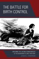 The Battle For Birth Control di Jessica L. Furgerson edito da Lexington Books