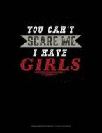 YOU CANT SCARE ME I HAVE GIRLS di Jeryx Publishing edito da INDEPENDENTLY PUBLISHED