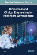 Biomedical And Clinical Engineering For Healthcare Advancement edito da Igi Global