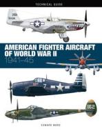 American Fighter Aircraft of World War II di Edward Ward edito da AMBER BOOKS