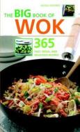 The Big Book of Wok: 365 Fast, Fresh, and Delicious Recipes di Nicola Graimes edito da Duncan Baird