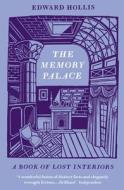 The Memory Palace di Edward (Edinburgh College of Art) Hollis edito da Granta Books