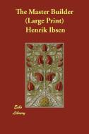 The Master Builder di Henrik Johan Ibsen edito da ECHO LIB