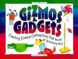 Gizmos And Gadgets di Jill Frankel Hauser edito da Williamson Publishing Co