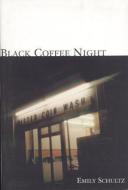Black Coffee Night di Emily Schultz edito da Insomniac Press