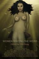 Women Writing the Weird di Nancy A. Collins, Deb Hoag edito da Dog Horn Publishing