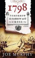 1798: Tomorrow the Barrow We'll Cross di Joe Murphy edito da LIBERTIES PR