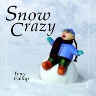 Snow Crazy di Tracy Gallup edito da Mackinac Island Press
