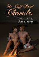 The Cliff Road Chronicles di Anne Fraser edito da BY LIGHT UNSEEN MEDIA