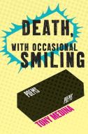 Death, With Occasional Smiling di Tony Medina edito da LIGHTNING SOURCE INC
