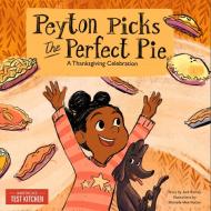 Peyton Picks The Perfect Pie di America's Test Kitchen edito da America's Test Kitchen
