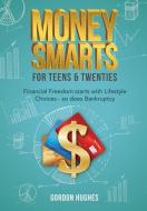 Money Smarts for Teens & Twenties di Gordon Hughes edito da LIGHTNING SOURCE INC