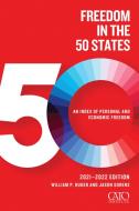 Freedom In The 50 States di William P Ruger, Jason Sorens edito da Cato Institute