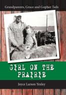 Girl on the Prairie di Joyce Larson Yexley edito da Westbow Press