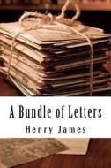 A Bundle of Letters di Henry James edito da Createspace Independent Publishing Platform