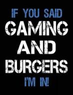 If You Said Gaming and Burgers I'm in: Sketch Books for Kids - 8.5 X 11 di Dartan Creations edito da Createspace Independent Publishing Platform