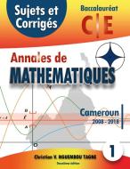 Annales de Mathématiques, Baccalauréat C et E, Cameroun, 2008 - 2018 di Christian Valéry Nguembou Tagne edito da Books on Demand