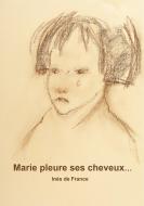 Marie pleure ses cheveux di Inès de France edito da Books on Demand