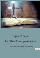 La Bible d'une grand mère di Sophie de Ségur edito da Culturea