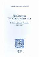 Philosophie Du Roman Personnel, de Chateaubriand a Fromentin 1802-1863 di Veronique Dufief-Sanchez, V. Dufief-Sanchez edito da Librarie Droz