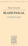 Blaise Pascal: Commentaires di Henri Gouhier edito da VRIN