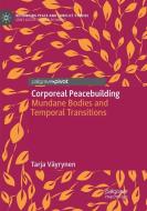 Corporeal Peacebuilding di Tarja Väyrynen edito da Springer International Publishing