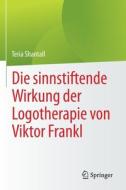 Die Life-changing-Wirkung der Logotherapie von Viktor Frankl di Teria Shantall edito da Springer-Verlag GmbH