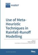 Use of Meta-Heuristic Techniques in Rainfall-Runoff Modelling edito da MDPI AG